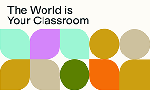 Graphic with the motivational phrase 'The World is Your Classroom' set against a backdrop of colorful, abstract shapes.